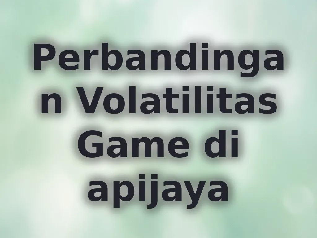 Perbandingan Volatilitas Game di apijaya